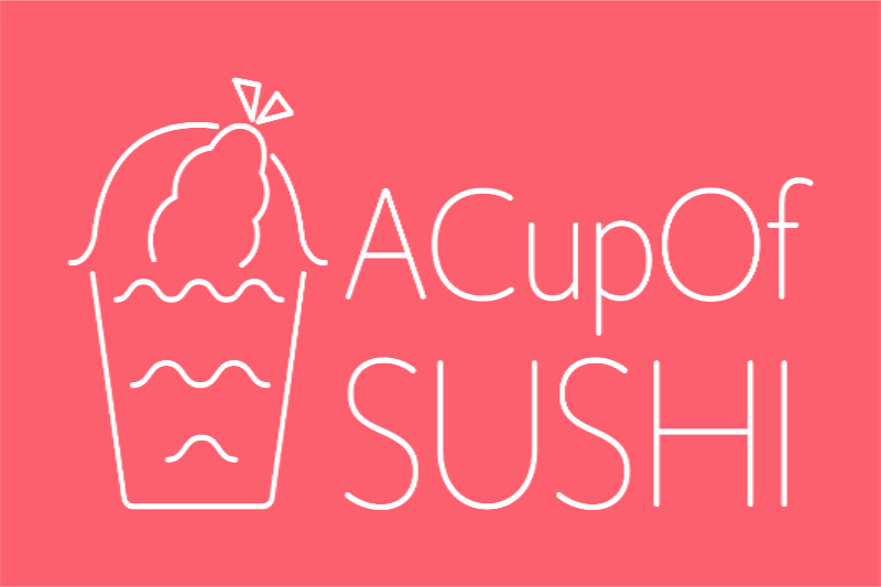 A CUP OF SUSHI